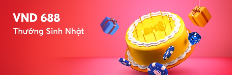 Ưu đãi sinh nhật cực sốc cho thành viên chỉ có tại nhà cái BK8 Ưu đãi sinh nhật thành viên BK8