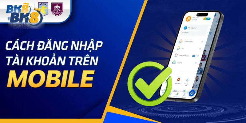 Cách đăng nhập BK8 trên trên mobile