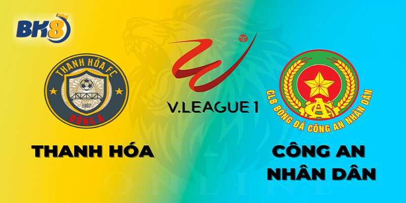 Nhận Định, Soi Kèo Thanh Hóa Vs Công An Nhân Dân, 18h00, Ngày 5/6 Thanh Hóa chơi thăng hoa kể từ đầu mùa giải