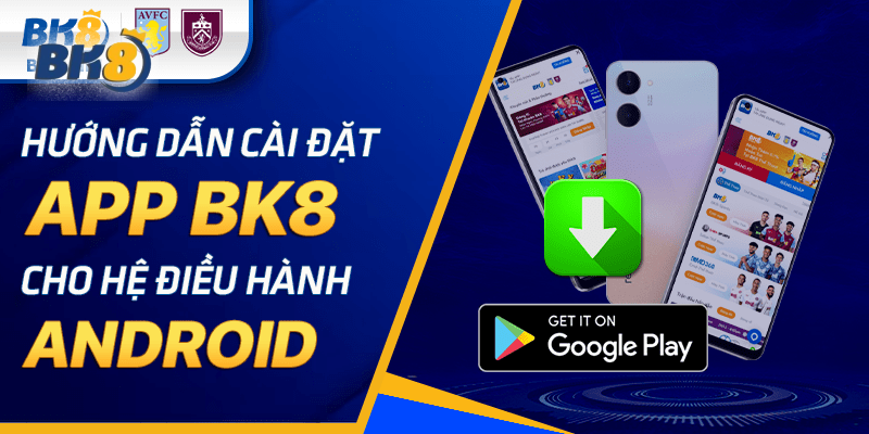 Chi tiết các bước tải ứng dụng BK8 về máy Android